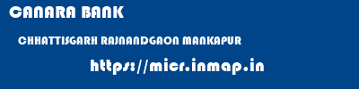 CANARA BANK  CHHATTISGARH RAJNANDGAON MANKAPUR   micr code